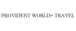 PROVIDENT WORLD+ TRAVEL trademark