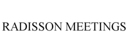RADISSON MEETINGS trademark