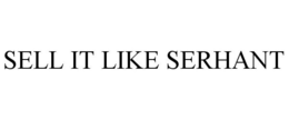 SELL IT LIKE SERHANT trademark