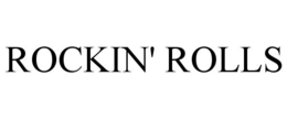 ROCKIN' ROLLS trademark