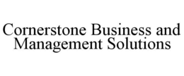 CORNERSTONE BUSINESS AND MANAGEMENT SOLUTIONS trademark