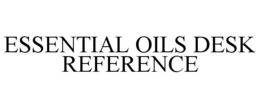ESSENTIAL OILS DESK REFERENCE trademark