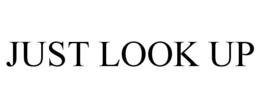 JUST LOOK UP trademark