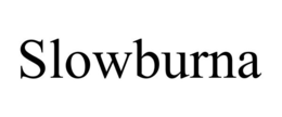 SLOWBURNA trademark