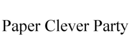 PAPER CLEVER PARTY trademark