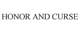 HONOR AND CURSE trademark
