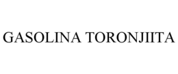 GASOLINA TORONJIITA trademark