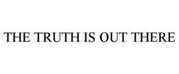 THE TRUTH IS OUT THERE trademark