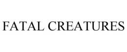 FATAL CREATURES trademark