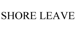SHORE LEAVE trademark
