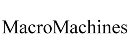 MACROMACHINES trademark