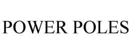 POWER POLES trademark