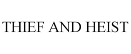 THIEF AND HEIST trademark