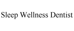 SLEEP WELLNESS DENTIST trademark