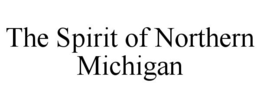 THE SPIRIT OF NORTHERN MICHIGAN trademark