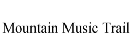 MOUNTAIN MUSIC TRAIL trademark