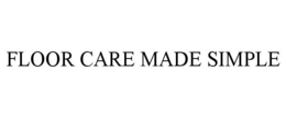FLOOR CARE MADE SIMPLE trademark