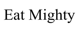 EAT MIGHTY trademark