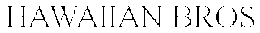 HAWAIIAN BROS trademark