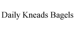 DAILY KNEADS BAGELS trademark