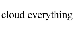 CLOUD EVERYTHING trademark