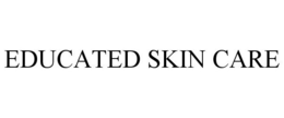 EDUCATED SKIN CARE trademark
