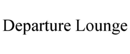 DEPARTURE LOUNGE trademark