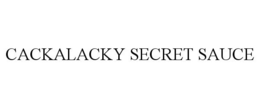 CACKALACKY SECRET SAUCE trademark