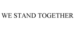WE STAND TOGETHER trademark