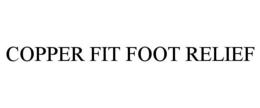 COPPER FIT FOOT RELIEF trademark