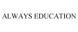 ALWAYS EDUCATION trademark