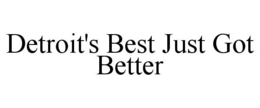 DETROIT'S BEST JUST GOT BETTER trademark