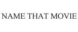 NAME THAT MOVIE trademark