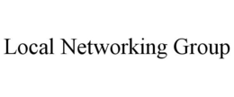 LOCAL NETWORKING GROUP trademark