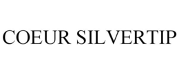 COEUR SILVERTIP trademark