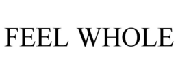 FEEL WHOLE trademark