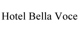 HOTEL BELLA VOCE trademark