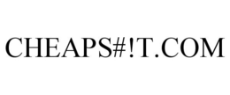 CHEAPS#!T.COM trademark