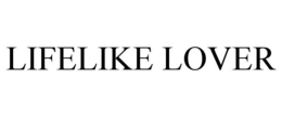 LIFELIKE LOVER trademark