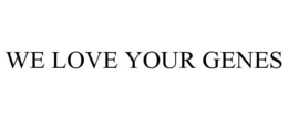 WE LOVE YOUR GENES trademark