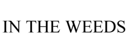 IN THE WEEDS trademark