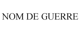 NOM DE GUERRE trademark