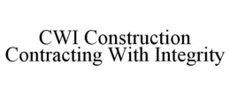 CWI CONSTRUCTION CONTRACTING WITH INTEGRITY trademark