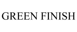 GREEN FINISH trademark