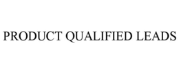 PRODUCT QUALIFIED LEADS trademark