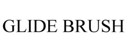 GLIDE BRUSH trademark