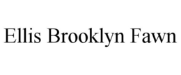 ELLIS BROOKLYN FAWN trademark