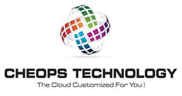 CHEOPS TECHNOLOGY THE CLOUD CUSTOMIZED FOR YOU! trademark