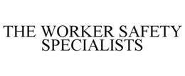 THE WORKER SAFETY SPECIALISTS trademark
