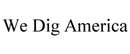 WE DIG AMERICA trademark